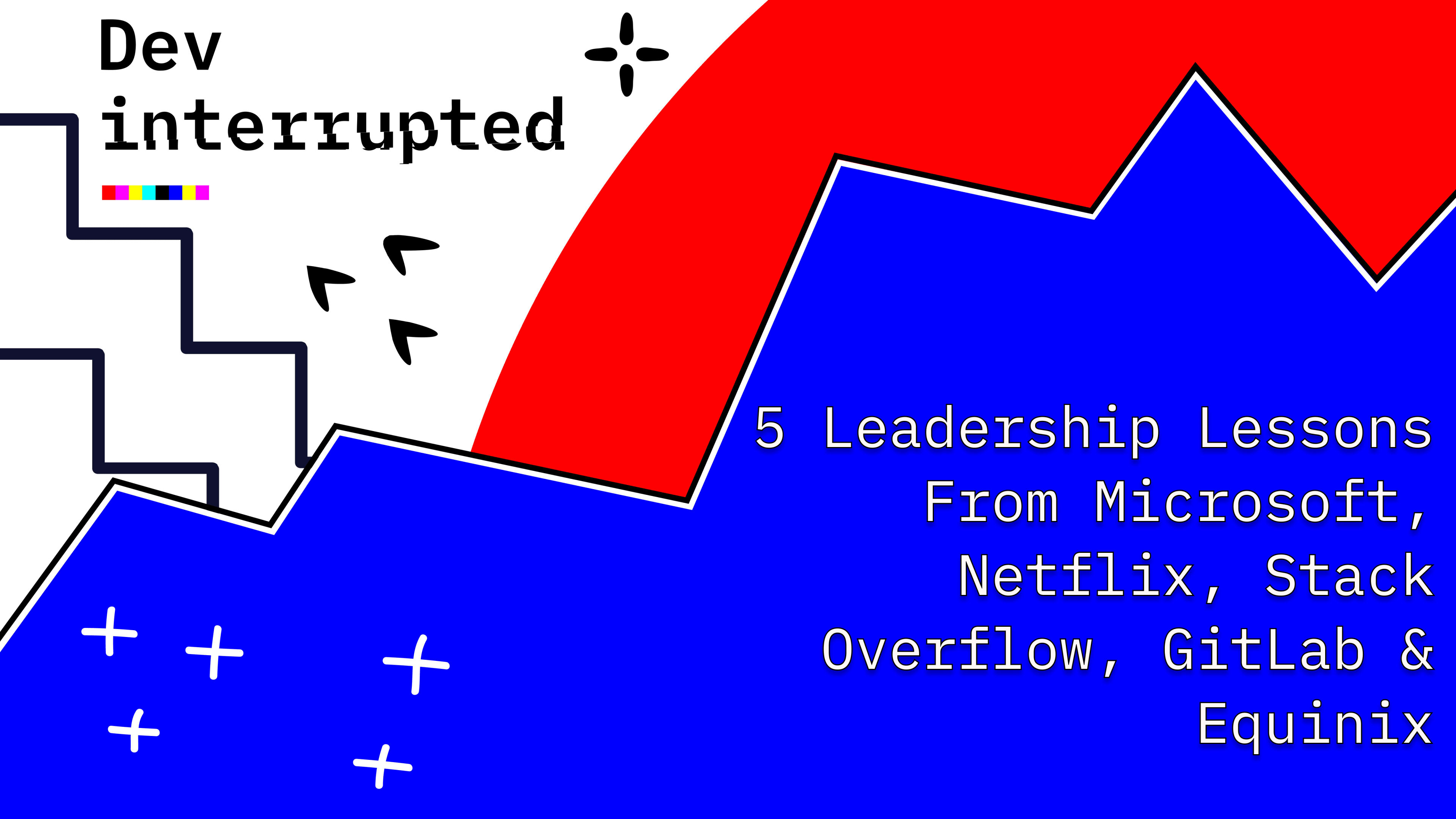 5_Leadership_Lessons_From_Microsoft_Netflix_Stack_Overflow_Git_Lab_and_Equinix_4227ae6327