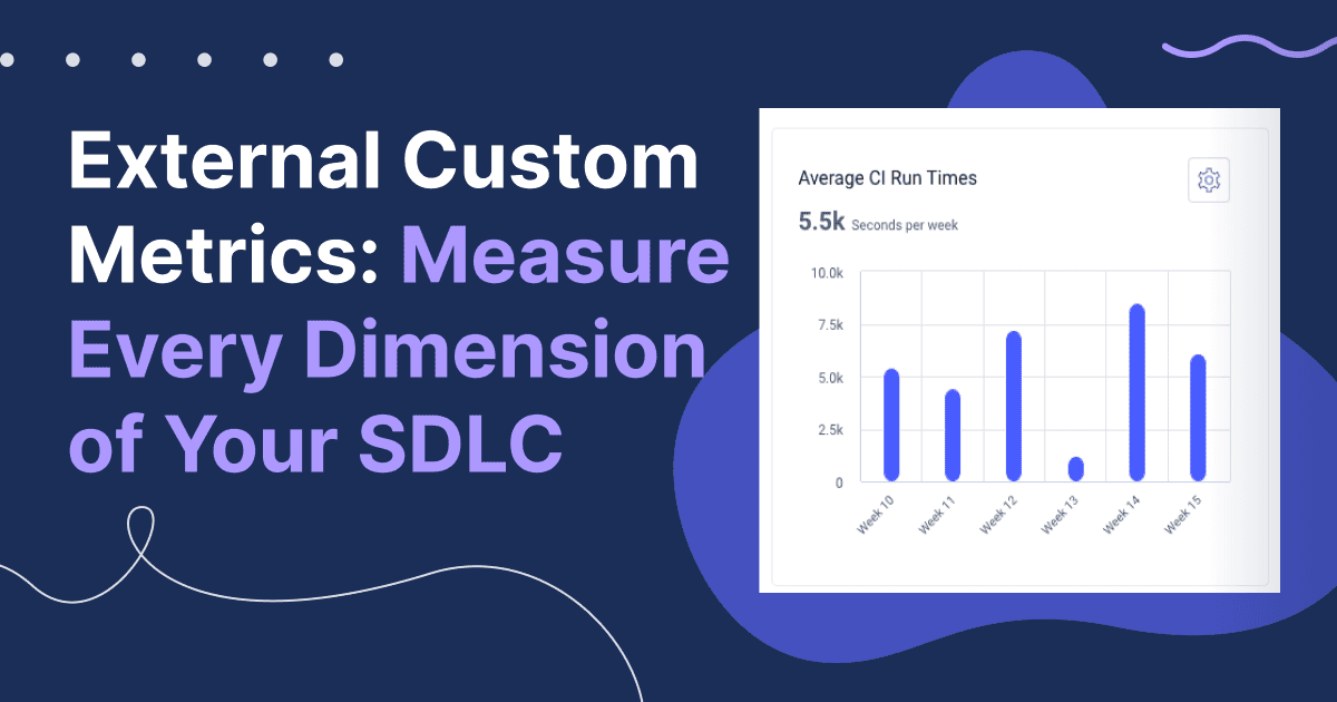 Cover image for External Custom Metrics: Measure Every Dimension of Your SDLC