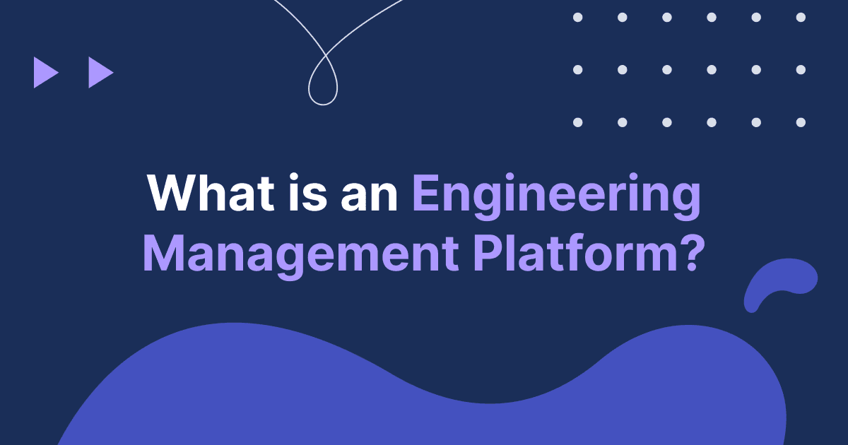 Cover image for What is an Engineering Management Platform?