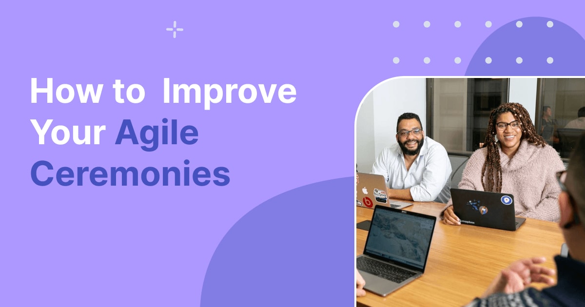 Cover image for How To Improve Your Agile Ceremonies