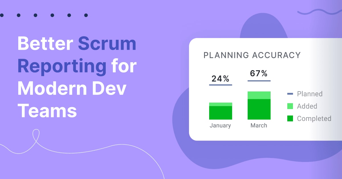 Cover image for Better Scrum Reporting for Modern Dev Teams