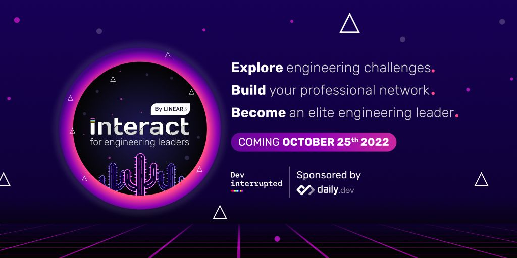 Interact: A Word From Your Co-Hosts | Dev Interrupted Powered by LinearB