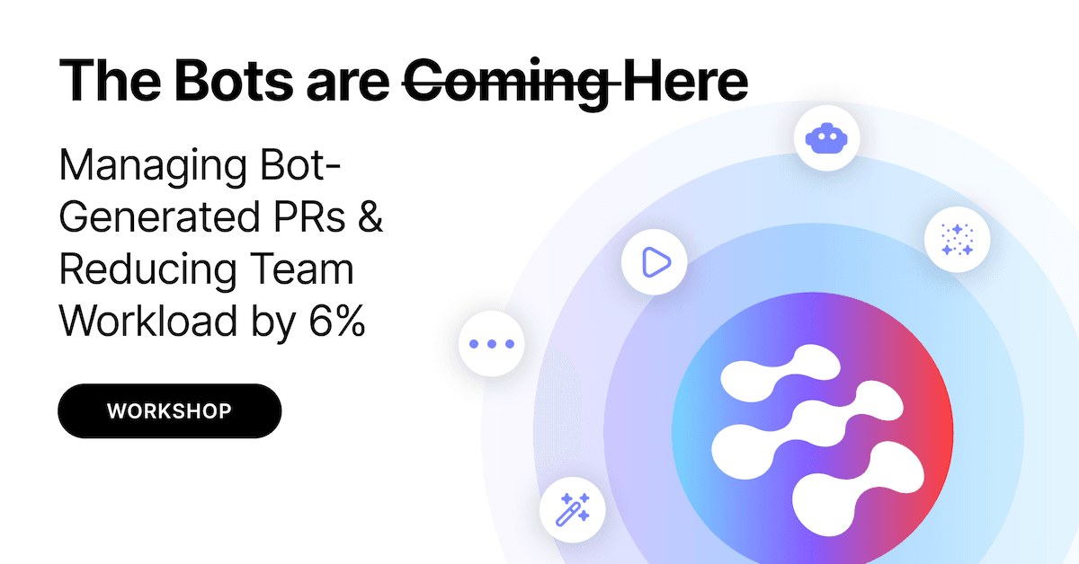 Promotional banner for a workshop titled 'Managing Bot-Generated PRs & Reducing Team Workload by 6%.' Features a bold headline, 'The Bots are Here,' with a LinearB logo and circular design elements showcasing automation and workflow-related icons.